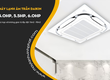 Về Điều hòa âm trần DAIKIN công suất 5.0HP   5.5HP   6.0HP: Ưu/Nhược điểm 