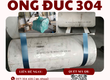 Ống đúc Inox 304 UNICO: Giải pháp phôi sạch tiêu chuẩn ASTM A312 