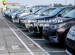 Thủ Tục Nhập Khẩu Ô Tô Đã Qua Sử Dụng 