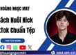 Phần Mềm Nuôi Nick Chuẩn Tệp Giúp Tăng Hiệu Quả Bán Hàng 
