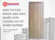 Đầu tư cửa nhựa ABS Hàn Quốc cho chung cư   Có đáng không 