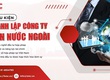 Đơn vị uy tín chuyên hỗ trợ thực hiện thủ tục thành lập công ty TNHH 2 thành...