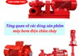 Tổng quan về các dòng sản phẩm máy bơm điện chữa cháy 