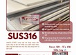 Inox SUS316 nhập khẩu chính ngạch: Giải pháp kháng ăn mòn toàn diện dạng tấm, cuộn, ống, láp...