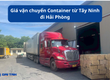 Giá vận chuyển container từ Tây Ninh đi Hải Phòng 