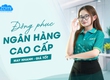 Mẫu áo đồng phục ngân hàng   Phong cách tối giản 
