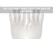 Thủ Tục Nhập Khẩu Găng Tay Bảo Hộ Lao Động 