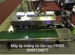 Máy hàn miệng túi liên tục FR900, máy ép miệng túi bao bì, máy hàn miệng túi PA...