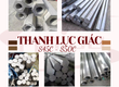 Thanh lục giác S45C và S50C nhập khẩu chính ngạch: Giải pháp phôi chuẩn biên dạng đồng tâm...