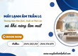 Chuyên phân phối Máy lạnh âm trần LG 1 chiều lạnh sản xuất trên dây chuyền công nghệ...