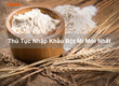 Thủ Tục Nhập Khẩu Bột Mì Mới Nhất 
