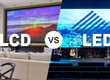 Màn hình LCD và LED: Nên chọn loại nào cho nhu cầu thực tế 