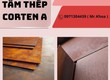 Thép Corten A UNICOSTE: Giải pháp thép kháng thời tiết độc bản, bền đẹp đỉnh cao cho các...