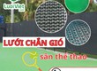 Lưới che nắng, Lưới chắn gió, chắn bụi sân chơi thể thao 