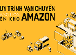 Quy Trình Chuyển Hàng Vào Kho Amazon 