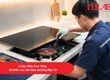 5 Dấu Hiệu Cho Thấy Đã Đến Lúc Cần Bảo Dưỡng Bếp Từ5 Dấu Hiệu Cho Thấy Đã...