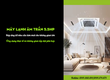TOP 3 Điều hòa âm trần công suất 5.5HP nên lắp cho không gian 80m 