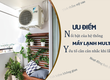 Ưu điểm nổi bật của hệ thống Điều hòa MULTI/Yếu tố cần cân nhắc khi lắp 