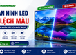 Màn Hình LED Bị Lệch Màu: Nguyên Nhân Và Cách Khắc Phục 