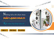 Những tiêu chí chọn mua Máy lạnh MULTI/Khả năng ứng dụng rộng rãi 