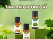 Tinh dầu hương gỗ   Sắc hương ấm áp tự nhiên 
