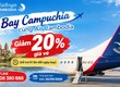 Ưu đãi Air Cambodia giảm 20 giá vé đi Campuchia 