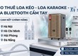 Cho Thuê Loa Kéo Karaoke Kèm Hai Mic 