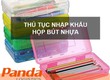 Thủ tục nhập khẩu hộp bút nhựa 