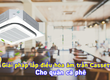 Nhận thi công và lắp đặt Máy lạnh âm trần cho không gian quán Café cho công trình...