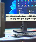 Máy tính đồng bộ Lenovo ThinkCentre 11SE008SVA giúp bạn công việc nhanh hơn 