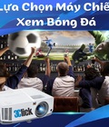 Máy chiếu xem Euro chọn loại nào thì tốt 