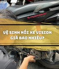 Chi phí vệ sinh nồi xe Vision hiện nay là bao nhiêu 