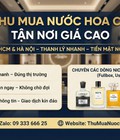 Thu Mua Nước Hoa Cũ Tận Nơi Giá Cao Hà Nội, TPHCM Thu Mua Nước Hoa Cũ Tận Nơi Giá Cao Hà Nội, TPHCM