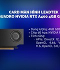 Card Màn Hình Leadtek NVIDIA RTX A400 4GB GDDR6   Giải Pháp Đồ Họa Chuyên Nghiệp Cho Workstation 