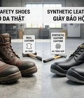 Nên chọn giày bảo hộ da thật hay da tổng hợp 
