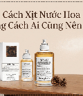 Cách Xịt Nước Hoa Đúng Cách Ai Cũng Nên Biết Để Giữ Hương Lâu Hơn 