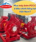 Mua máy bơm nước phòng cháy ở đâu chính hãng tại Việt Nam Mua máy bơm nước phòng cháy ở đâu chính hãng tại Việt Nam