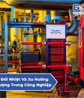 Thiết Bị Trao Đổi Nhiệt Và Xu Hướng Tối Ưu Năng Lượng Trong Công Nghiệp Thiết Bị Trao Đổi Nhiệt Và Xu Hướng Tối Ưu Năng Lượng Trong Công Nghiệp