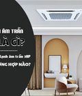 Địa chỉ bán giá rẻ Điều hòa âm trần 3HP rẻ nhất khu vực Hồ Chí Minh 