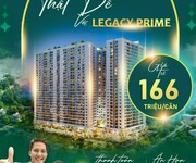 Sở Hữu Căn Hộ LEGACY PRIME Chỉ với 166 Triệu