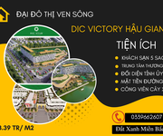 Chỉ 415 triệu nhận ngay đất nền dự án DIC VICTORY HẬU GIANG