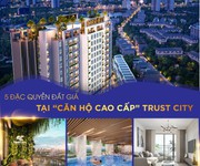 Mở Bán Chính Thức Chung Cư Cao Cấp Trust City - Văn Giang   Cạnh Ecopark Hưng Yên