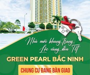 Chỉ 750 triệu nhận nhà ở ngay trước tết Green Pearl BN