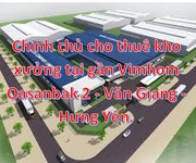 Chính chủ cho thuê kho xưởng tại gần vimhom oasanbak 2 - văn giang - hưng yên.