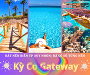 Kỳ co gateway  Nhơn hội new city  giãn dòng tiền với chính sách thanh toán  đột phá