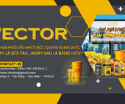 2 Công ty VECTOR chuyên sản xuất và gia công dầu nhớt tìm bạn đồng hành  đối tác  npp dầu nhớt khu vực