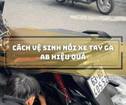 Hướng dẫn chi tiết về quy trình vệ sinh nồi xe tay ga AB