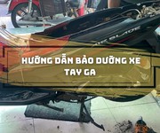 Bí quyết bảo dưỡng xe tay ga để đảm bảo an toàn và tiết kiệm chi phí