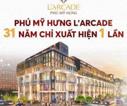 Chủ đầu tư phú mỹ hưng mở bán 37 căn l arcade kết hợp vừa ở vừa kinh doanh. mua giai đoạn 1 trực