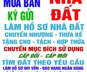 Nhận mua bán ký gửi nhà đất làm hồ sơ nhà đất